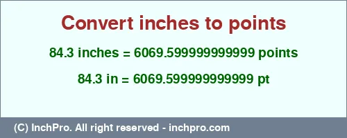 Result converting 84.3 inches to pt = 6069.599999999999 points