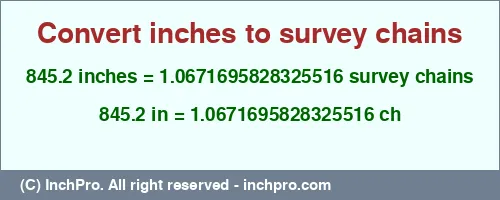 Result converting 845.2 inches to ch = 1.0671695828325516 survey chains
