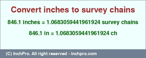 846.1 inches to ch is equal to 1.0683059441961924 (ch) Result converting 846.1 inches to ch = 1.0683059441961924 survey chains