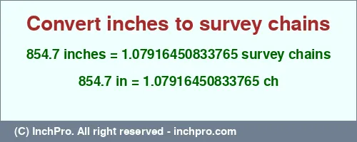 854.7 inches to ch is equal to 1.07916450833765 (ch) Result converting 854.7 inches to ch = 1.07916450833765 survey chains