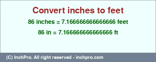 86 inches to ft is equal to 7.166666666666666 (ft) Result converting 86 inches to ft = 7.166666666666666 feet