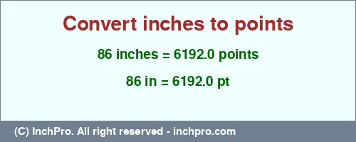 86 inches to pt is equal to 6192.0 (pt) Result converting 86 inches to pt = 6192.0 points