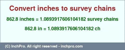 Result converting 862.8 inches to ch = 1.0893917606104182 survey chains