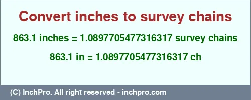 Result converting 863.1 inches to ch = 1.0897705477316317 survey chains