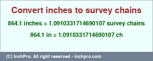 864.1 inches to ch is equal to 1.0910331714690107 (ch) Result converting 864.1 inches to ch = 1.0910331714690107 survey chains