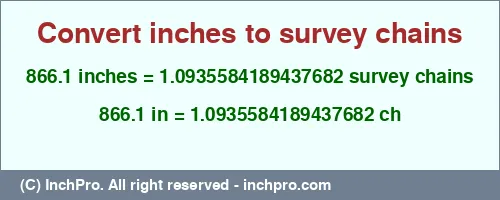 Result converting 866.1 inches to ch = 1.0935584189437682 survey chains