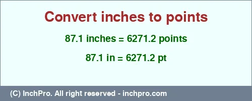 Result converting 87.1 inches to pt = 6271.2 points