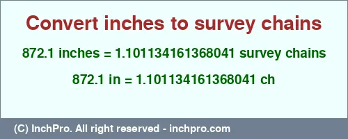 872.1 inches to ch is equal to 1.101134161368041 (ch) Result converting 872.1 inches to ch = 1.101134161368041 survey chains