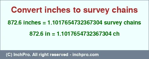 Result converting 872.6 inches to ch = 1.1017654732367304 survey chains