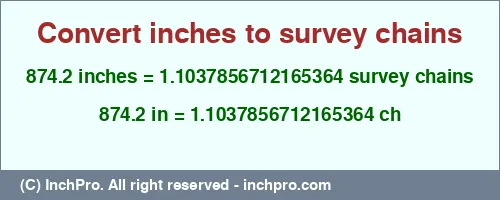 Result converting 874.2 inches to ch = 1.1037856712165364 survey chains