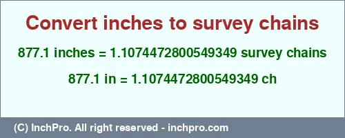 877.1 inches to ch is equal to 1.1074472800549349 (ch) Result converting 877.1 inches to ch = 1.1074472800549349 survey chains