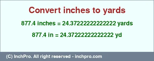 877.4 inches to yd is equal to 24.37222222222222 (yd) Result converting 877.4 inches to yd = 24.37222222222222 yards