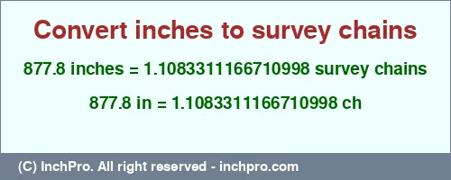Result converting 877.8 inches to ch = 1.1083311166710998 survey chains