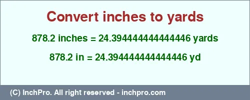 878.2 inches to yd is equal to 24.394444444444446 (yd) Result converting 878.2 inches to yd = 24.394444444444446 yards