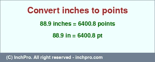 Result converting 88.9 inches to pt = 6400.8 points
