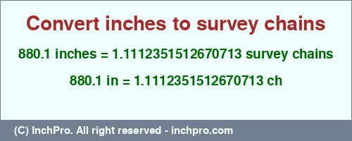 Result converting 880.1 inches to ch = 1.1112351512670713 survey chains