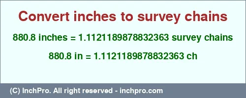 Result converting 880.8 inches to ch = 1.1121189878832363 survey chains