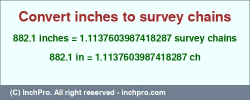 Result converting 882.1 inches to ch = 1.1137603987418287 survey chains