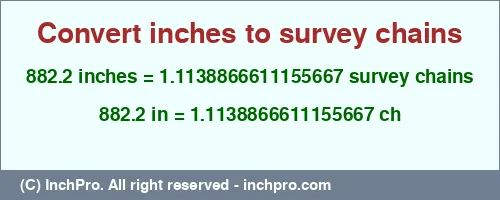 Result converting 882.2 inches to ch = 1.1138866611155667 survey chains