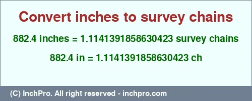 Result converting 882.4 inches to ch = 1.1141391858630423 survey chains