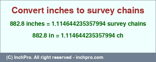 Result converting 882.8 inches to ch = 1.114644235357994 survey chains
