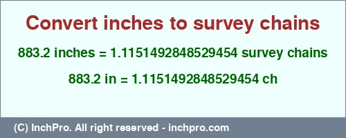 Result converting 883.2 inches to ch = 1.1151492848529454 survey chains