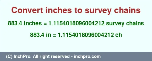 Result converting 883.4 inches to ch = 1.1154018096004212 survey chains
