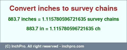 Result converting 883.7 inches to ch = 1.115780596721635 survey chains