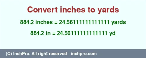 884.2 inches to yd is equal to 24.56111111111111 (yd) Result converting 884.2 inches to yd = 24.56111111111111 yards