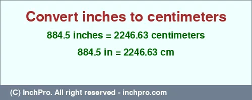 884.5 inches to cm is equal to 2246.63 (cm) Result converting 884.5 inches to cm = 2246.63 centimeters