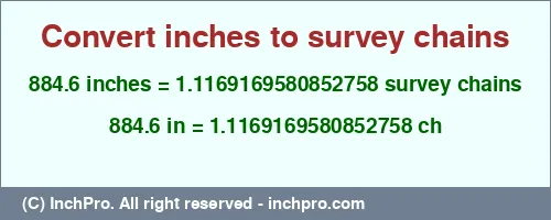 884.6 inches to ch is equal to 1.1169169580852758 (ch) Result converting 884.6 inches to ch = 1.1169169580852758 survey chains