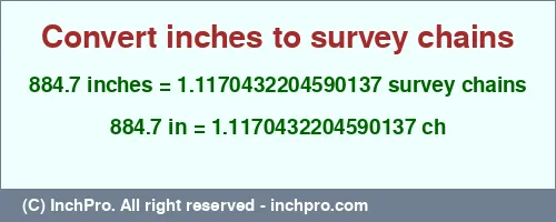 Result converting 884.7 inches to ch = 1.1170432204590137 survey chains