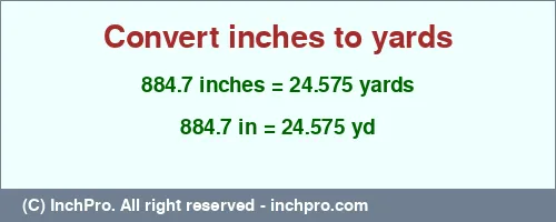 884.7 inches to yd is equal to 24.575 (yd) Result converting 884.7 inches to yd = 24.575 yards