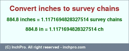 884.8 inches to ch is equal to 1.1171694828327514 (ch) Result converting 884.8 inches to ch = 1.1171694828327514 survey chains