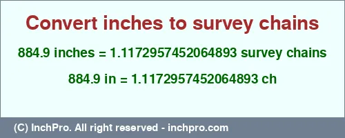 884.9 inches to ch is equal to 1.1172957452064893 (ch) Result converting 884.9 inches to ch = 1.1172957452064893 survey chains