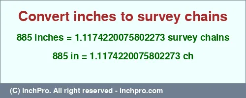 885 inches to ch is equal to 1.1174220075802273 (ch) Result converting 885 inches to ch = 1.1174220075802273 survey chains