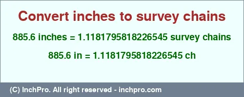 885.6 inches to ch is equal to 1.1181795818226545 (ch) Result converting 885.6 inches to ch = 1.1181795818226545 survey chains