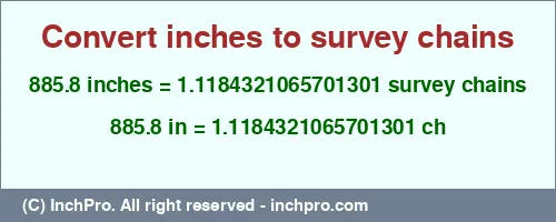 885.8 inches to ch is equal to 1.1184321065701301 (ch) Result converting 885.8 inches to ch = 1.1184321065701301 survey chains