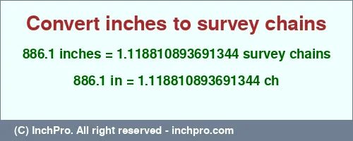 Result converting 886.1 inches to ch = 1.118810893691344 survey chains