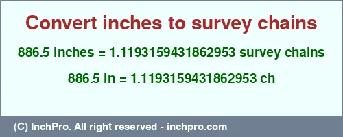 Result converting 886.5 inches to ch = 1.1193159431862953 survey chains