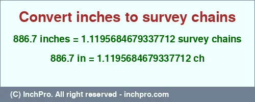 Result converting 886.7 inches to ch = 1.1195684679337712 survey chains