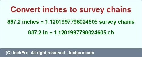 887.2 inches to ch is equal to 1.1201997798024605 (ch) Result converting 887.2 inches to ch = 1.1201997798024605 survey chains