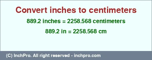 Result converting 889.2 inches to cm = 2258.568 centimeters