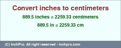 889.5 inches to cm is equal to 2259.33 (cm) Result converting 889.5 inches to cm = 2259.33 centimeters