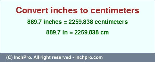 Result converting 889.7 inches to cm = 2259.838 centimeters