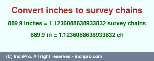 889.9 inches to ch is equal to 1.1236088638933832 (ch) Result converting 889.9 inches to ch = 1.1236088638933832 survey chains
