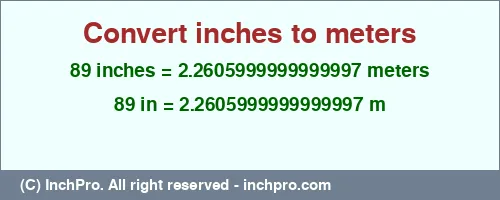 Result converting 89 inches to m = 2.2605999999999997 meters
