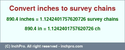 Result converting 890.4 inches to ch = 1.1242401757620726 survey chains