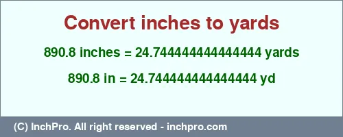890.8 inches to yd is equal to 24.744444444444444 (yd) Result converting 890.8 inches to yd = 24.744444444444444 yards