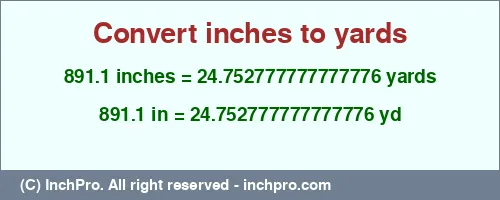 891.1 inches to yd is equal to 24.752777777777776 (yd) Result converting 891.1 inches to yd = 24.752777777777776 yards